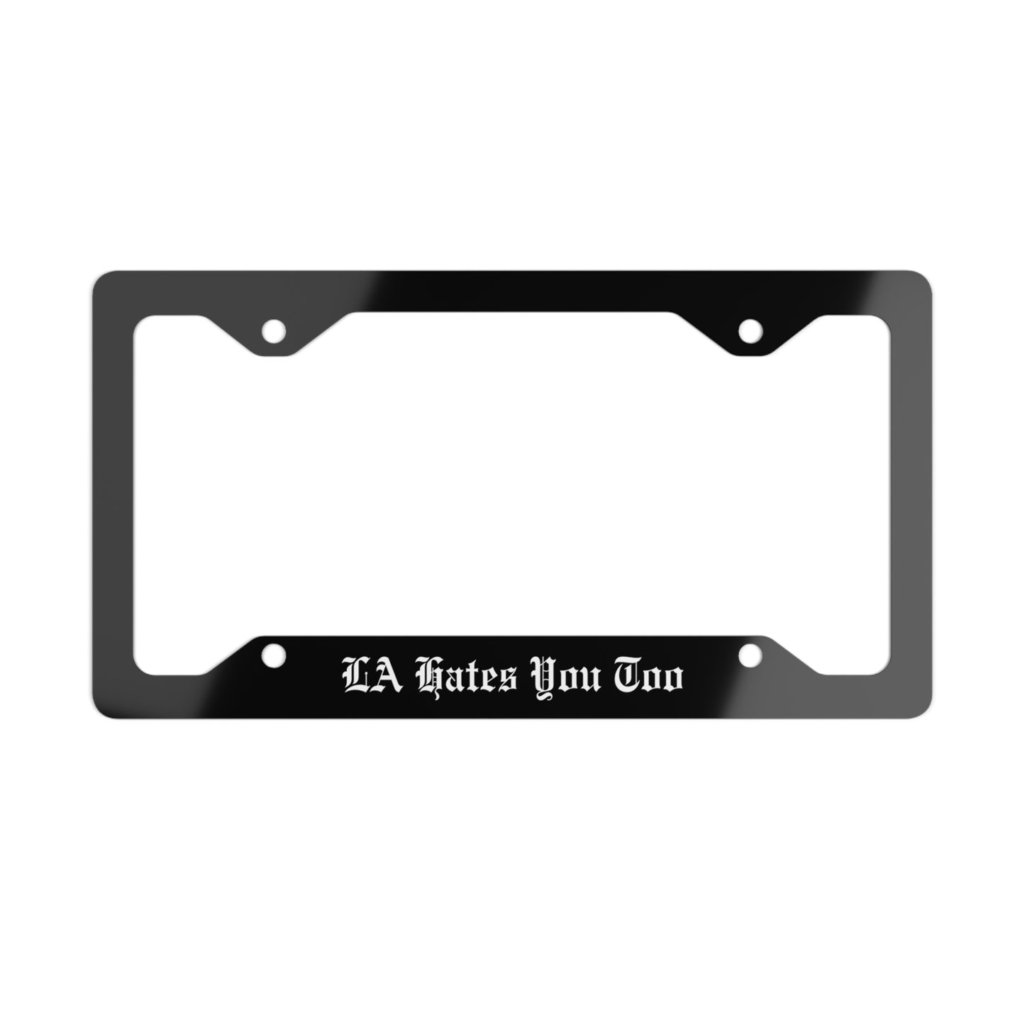 Metal License Plate Frame "LA Hates You Too" in black