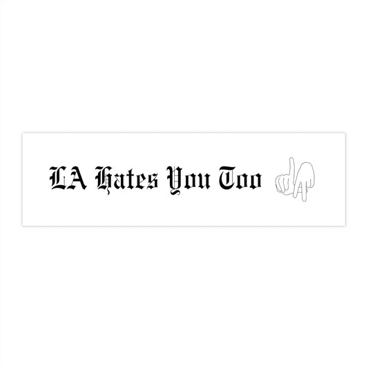 Bumper Sticker "LA Hates You Too" With Graphic