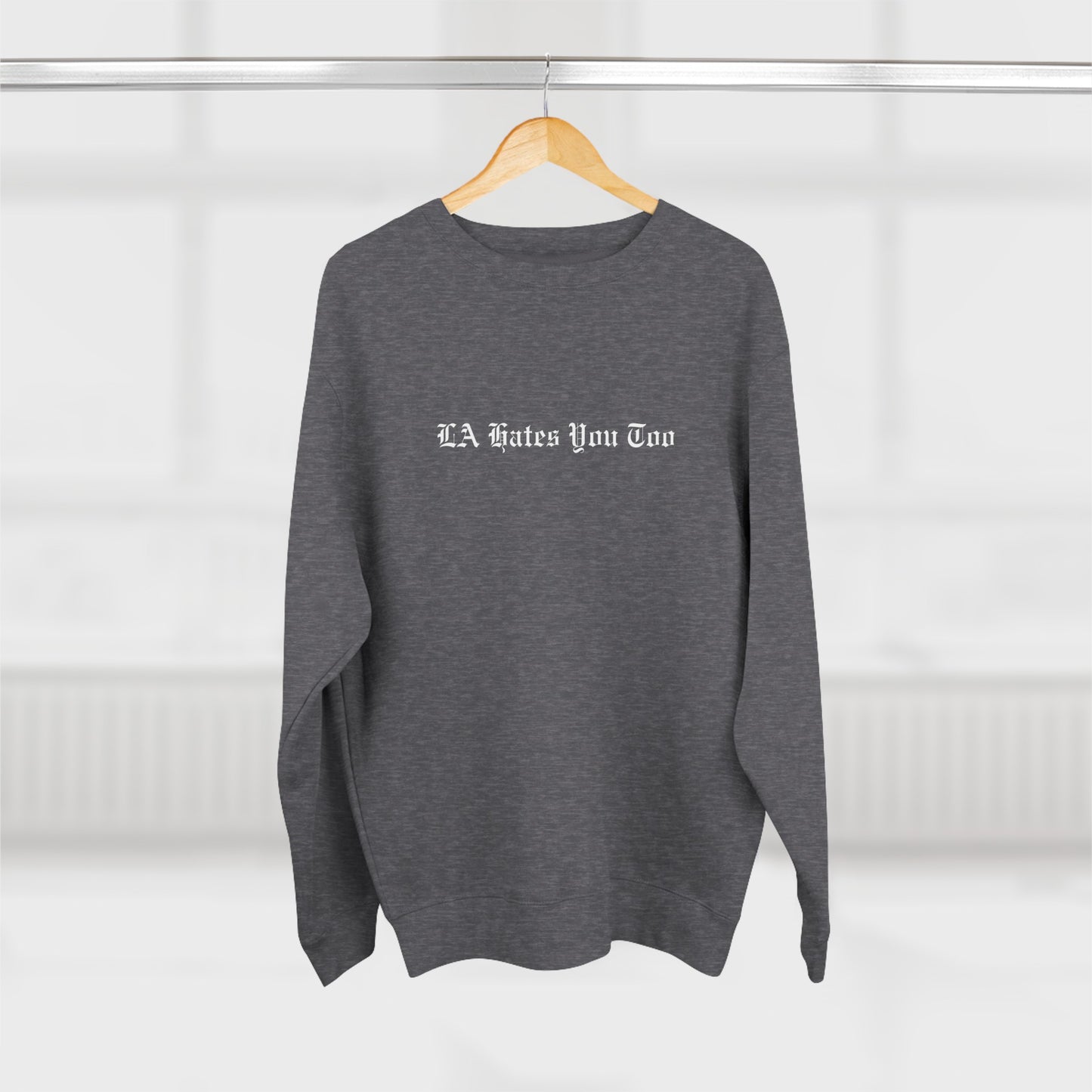 Unisex Crewneck "LA Hates You Too" Without Graphic