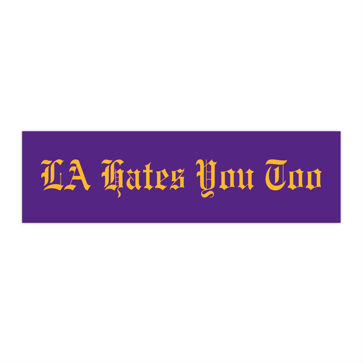 Bumper Sticker "LA Hates You Too" Basketball Fan