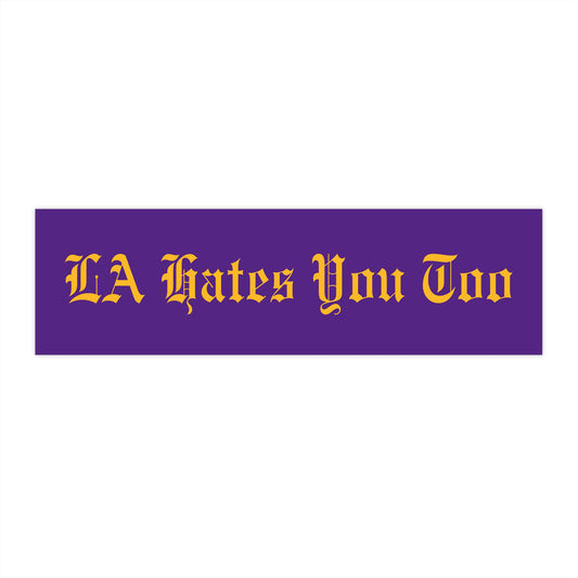 Bumper Sticker "LA Hates You Too" Basketball Fan