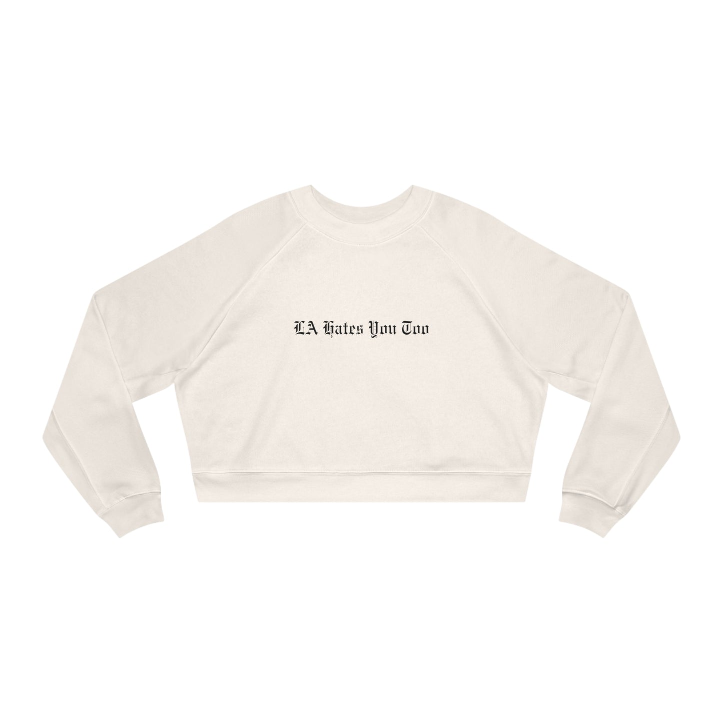 Women's Cropped Fleece Pullover "LA Hates You Too" without graphic